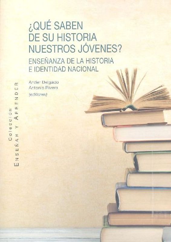 ¿Qué saben de su Historia nuestros jóvenes? : enseñanza de la Historia e identidad nacional