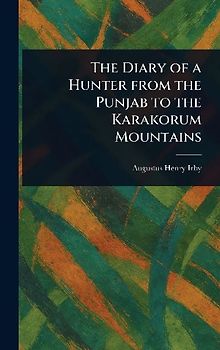 The Diary of a Hunter From the Punjab to the Karakorum Mountains
