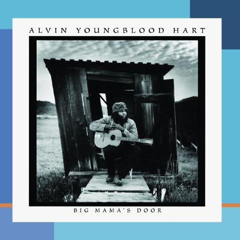Alvin Youngblood Hart - Big Mama'S Door