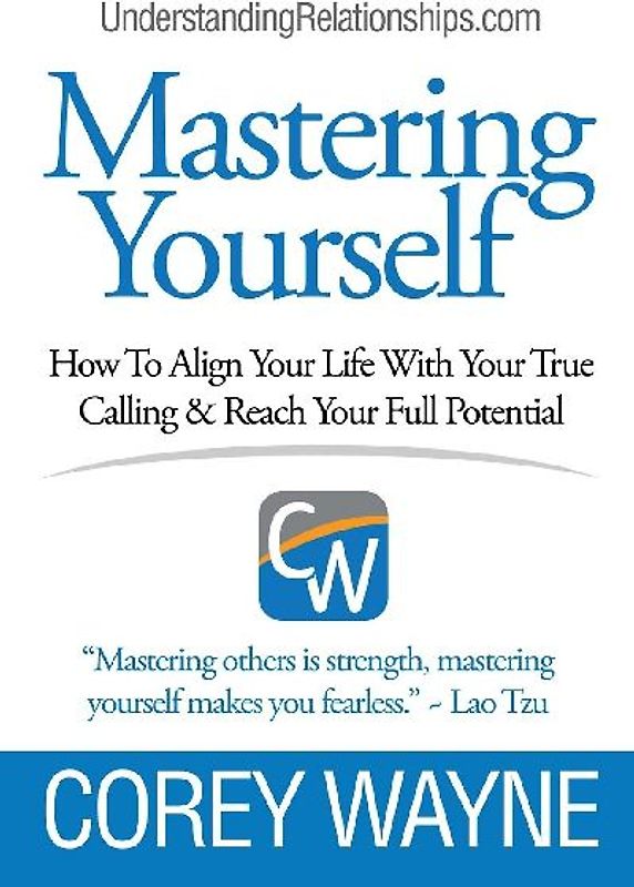 Mastering Yourself, How To Align Your Life With Your True Calling & Reach Your Full Potential