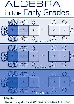 Algebra in the Early Grades (Studies in Mathematical Thinking and Learning)