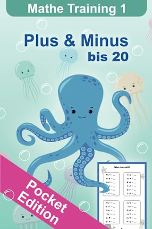 Mathe Training 1 Pocket Edition - Plus und Minus bis 20: Erstes Rechnen, Rechentraining Übungsheft Mathematik für die 1. Klasse und Vorschule (Mathematik Grundschule Pocket Edition, Band 1)