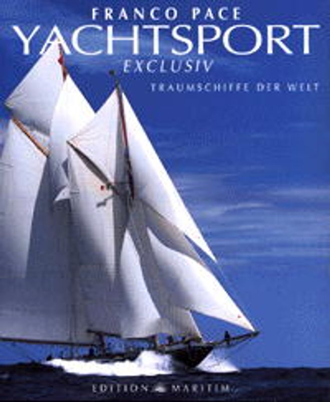 Yachtsport exclusiv. Traumschiffe der Welt