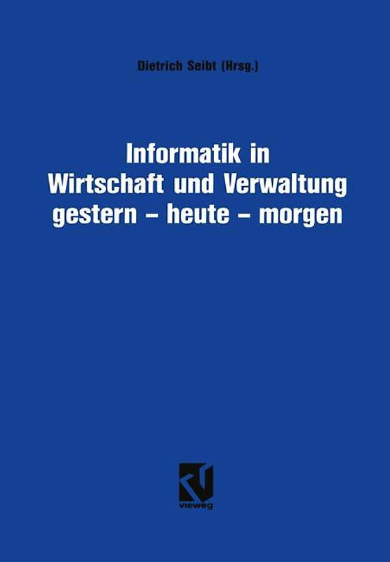 Informatik in Wirtschaft und Verwaltung gestern - heute - morgen