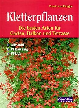 Kletterpflanzen. Die besten Arten für Balkon, Garten und Terrasse