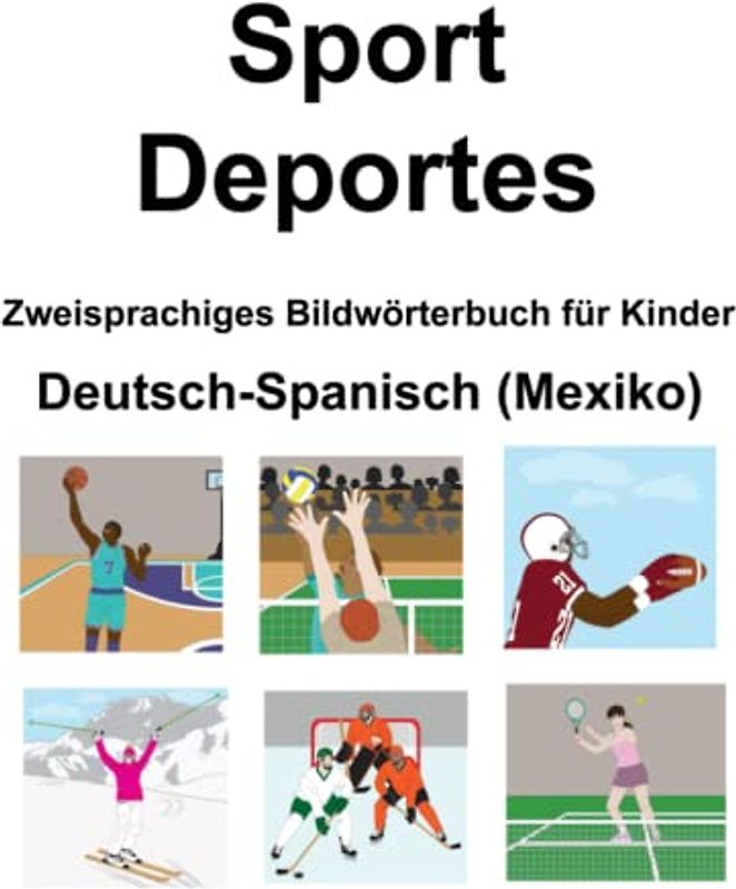 Deutsch-Spanisch (Mexiko) Sport / Deportes Zweisprachiges Bildwörterbuch für Kinder