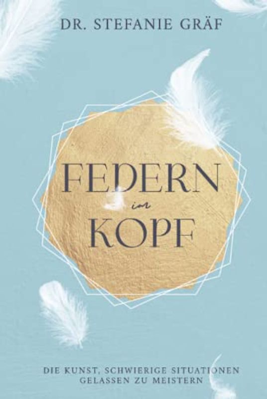 Federn im Kopf: Die Kunst, schwierige Situationen gelassen zu meistern.