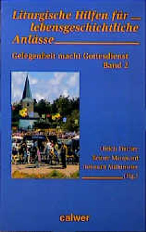 Gelegenheit macht Gottesdienst. Liturgische Hilfen für lebensgeschichtliche Anlässe