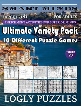 Smart Minds -Super Variety 10 Different Puzzle Games Book For Adults: Ultimate Variety Puzzles Large-Print Word Search, Word Maze .Word Spiral ,Word ... And Sudoku Easy , Medium And Hard volume 23