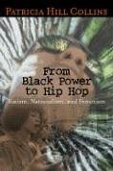From Black Power to Hip Hop: Racism, Nationalism, and Feminism (Politics, History, and Social Change) - Hill Collins, Patricia