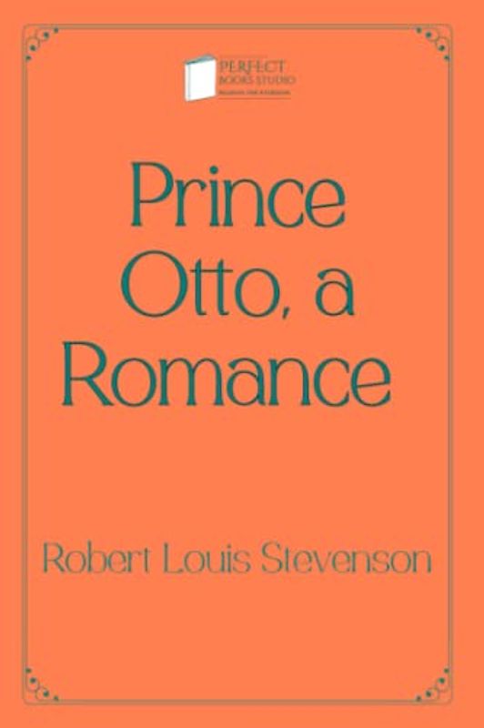 Prince Otto, a Romance: Perfect Books Studio Edition