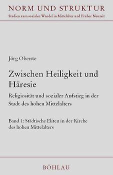 Zwischen Heiligkeit und Häresie : Religiosität und sozialer Aufstieg in der Stadt des hohen Mittelalters