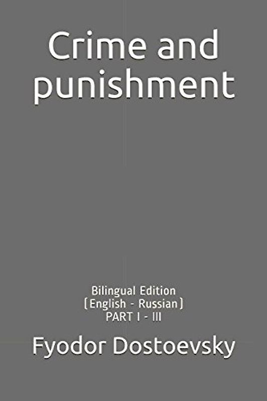 Crime and punishment: Bilingual Edition (English - Russian) PART I - III