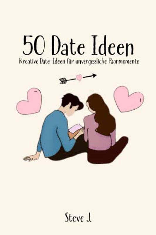 50 Date Ideen: Kreative Date-Ideen für unvergessliche Paarmomente (zum Ausfüllen)