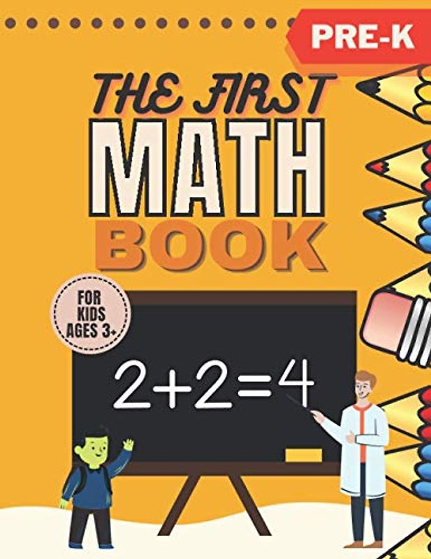 Pre-k : The First Math Book for Kids Ages 3 +: A Fun Activity Pages That Help Children Build Mathematical Recognition and Numbers Formation Skills preschool kindergarten kids ages 3-5 penmanship