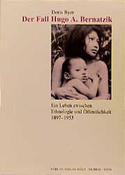 Der Fall Hugo A. Bernatzik