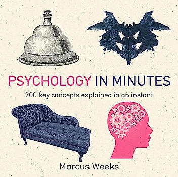 Psychology in Minutes: 200 Key Concepts Explained in an Instant