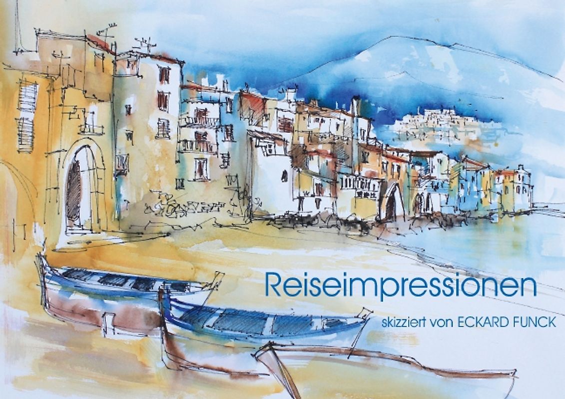 Reiseimpressionen skizziert von ECKARD FUNCK (Posterbuch DIN A3 quer)