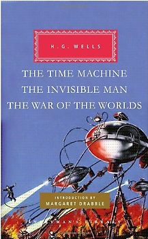 The Time Machine, The Invisible Man, The War of the Worlds (Everyman's Library Classics & Contemporary Classics) - H.G. Wells