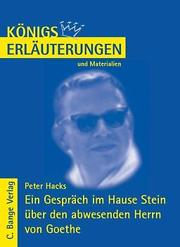 Ein Gespräch im Hause Stein über den abwesenden Herrn von Goethe von Peter Hacks.