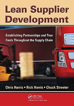 Lean Supplier Development: Establishing Partnerships and True Costs Throughout the Supply Chain