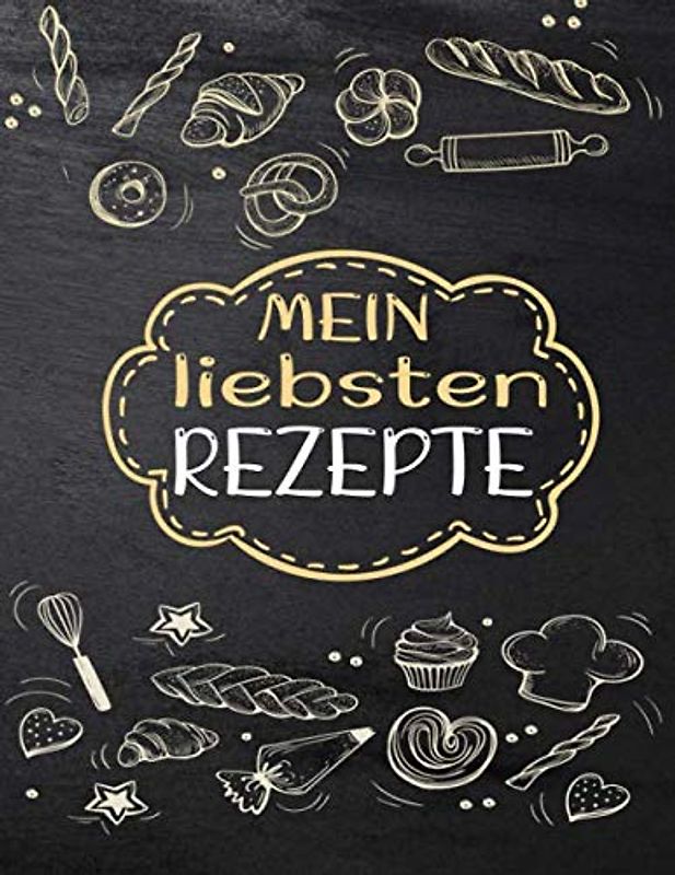 Meine liebsten rezepte: Persönlichen kochbuch selbst schreiben - großes Format A4 100 Rezepte