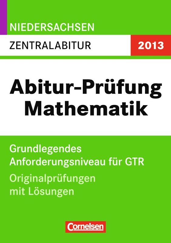 Abitur-Originalprüfungen Mathematik - Niedersachsen 2011 / Zentralabitur - Grundlegendes Anforderungsniveau für GTR