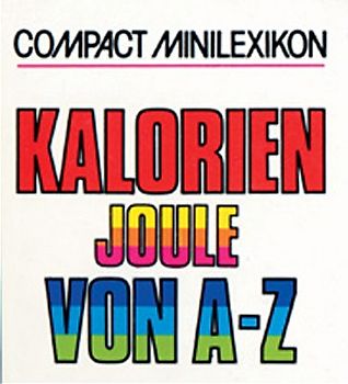 Kalorien /Joule von A - Z