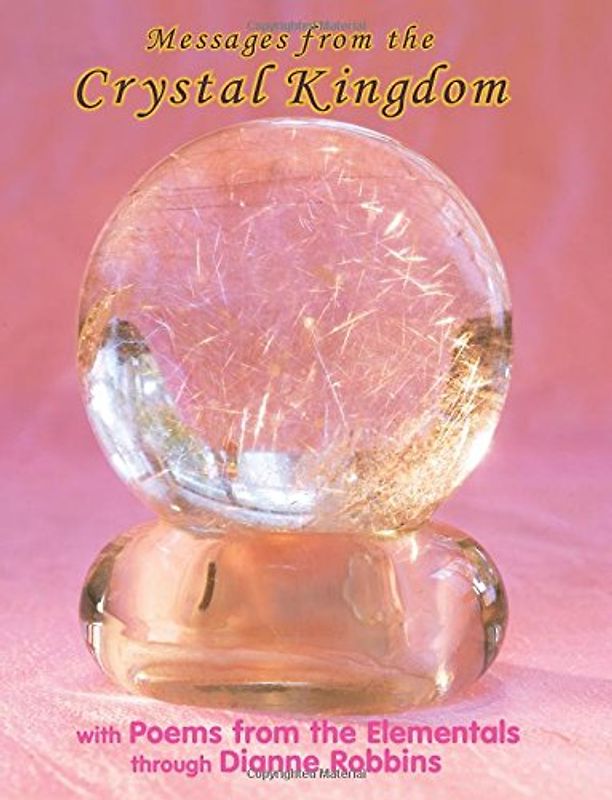 Messages from the Crystal Kingdom - LARGE PRINT 3RD EDITION: with Poems from the Elementals