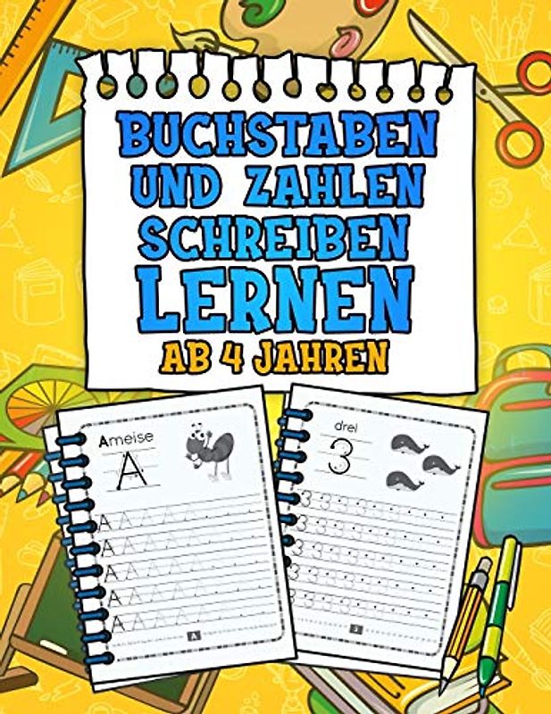 Buchstaben und Zahlen Schreiben Lernen Ab 4 Jahren: Erste Druckbuchstaben und Zahlen Spielend Üben und Nachschreiben | Perfektes ABC und Mathe Lernheft für Kindergarten, Vorschule und 1. Klasse