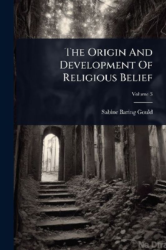 The Origin And Development Of Religious Belief
