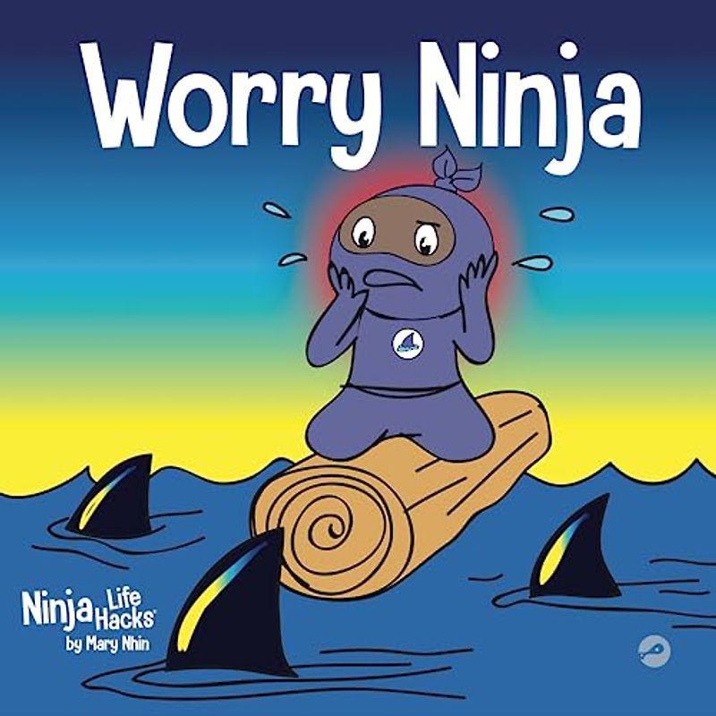 Worry Ninja: A Children's Book About Managing Your Worries and Anxiety (Ninja Life Hacks, Band 24)