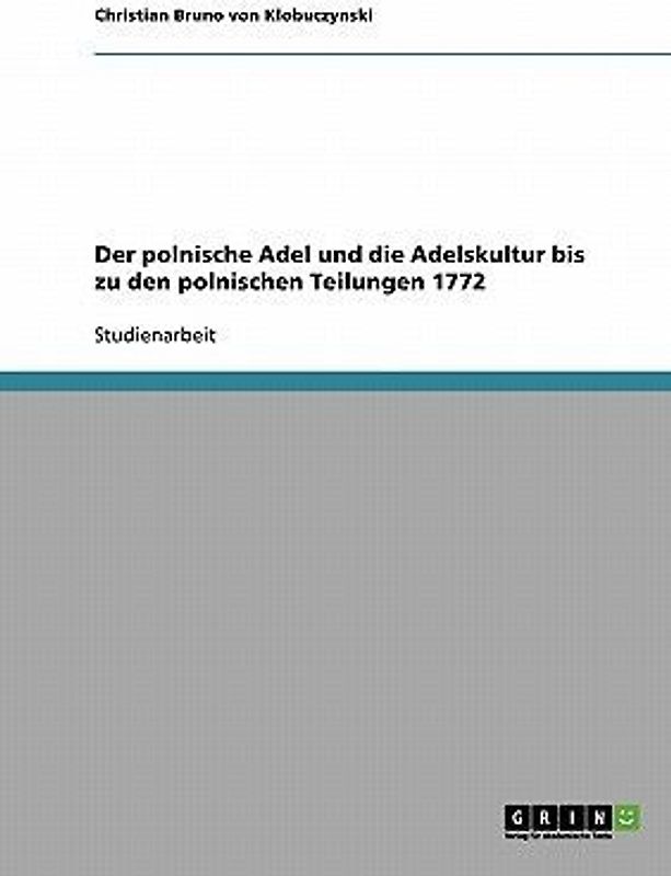 Der polnische Adel und die Adelskultur bis zu den polnischen Teilungen 1772