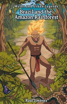 Myths and Urban Legends Brazil and the Amazon Rainforest