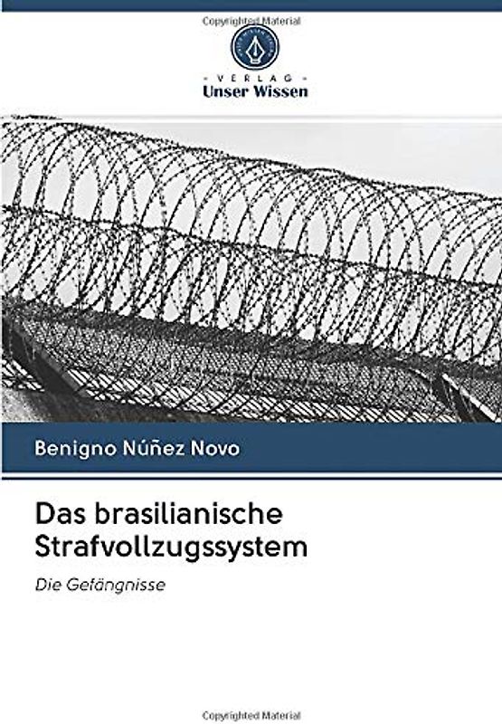 Das brasilianische Strafvollzugssystem: Die Gefängnisse