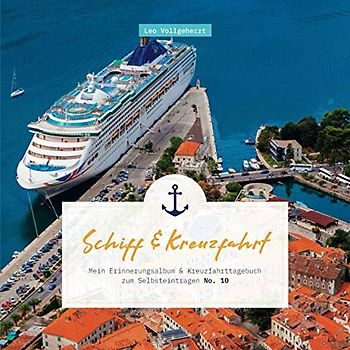 vollgeherzt: Schiff&Kreuzfahrt: Mein Erinnerungsalbum und Kreuzfahrttagebuch zum Selbsteintragen (No. 10)