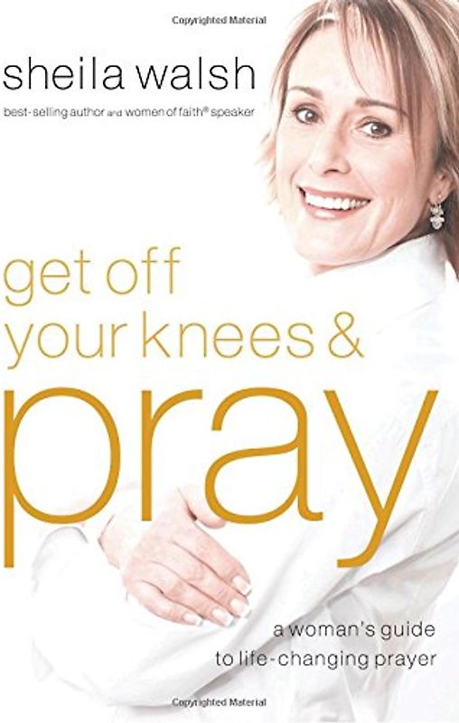 Get Off Your Knees & Pray