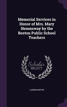 Memorial Services in Honor of Mrs. Mary Hemenway by the Boston Public School Teachers
