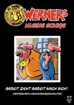 Werners kleine Eckige / Aabeit zieht Aabeit nach sich!