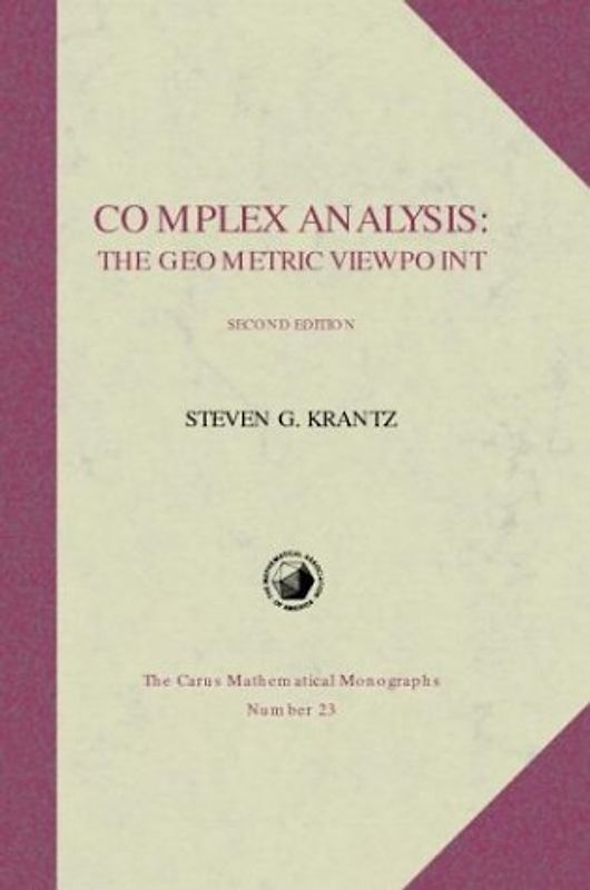 Complex Analysis: The Geometric Viewpoint (Carus Mathematical Monographs) - Steven G. Krantz