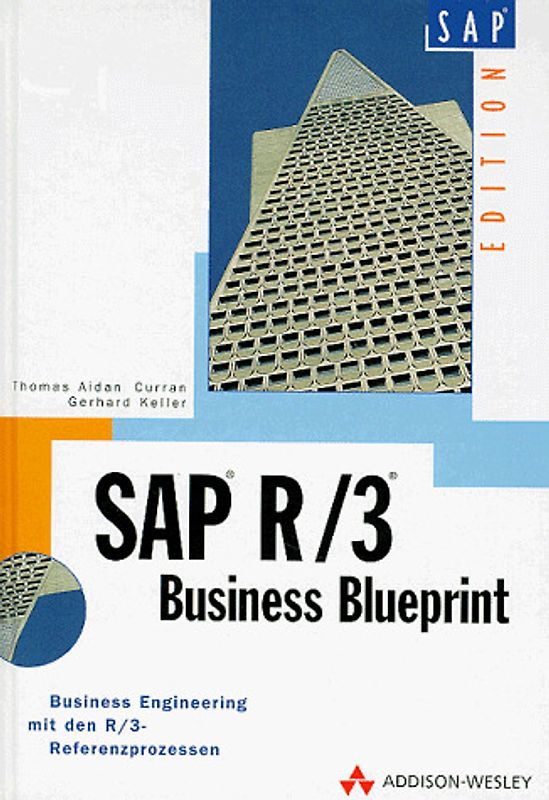 SAP R/3 Business Blueprint. Business Engineering mit den R/3-Referenzprozessen