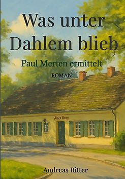 Paul Merten ermittelt / Was unter Dahlem blieb