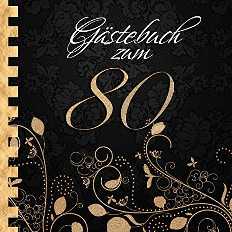 Gästebuch: Zum 80. Geburtstag I Edles Cover in Schwarz & Gold I für 30 Gäste I für geschriebene Glückwünsche und die schönsten Fotos I Quadratisches Format I Softcover I Geschenkidee zum Geburtstag