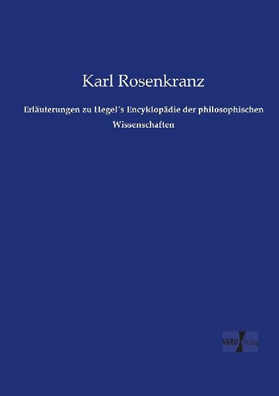 Erläuterungen zu Hegel´s Encyklopädie der philosophischen Wissenschaften