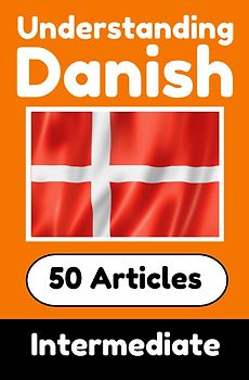 Understanding Danish | Learn Danish language with 50 Interesting Articles About Countries, Health, Languages and More