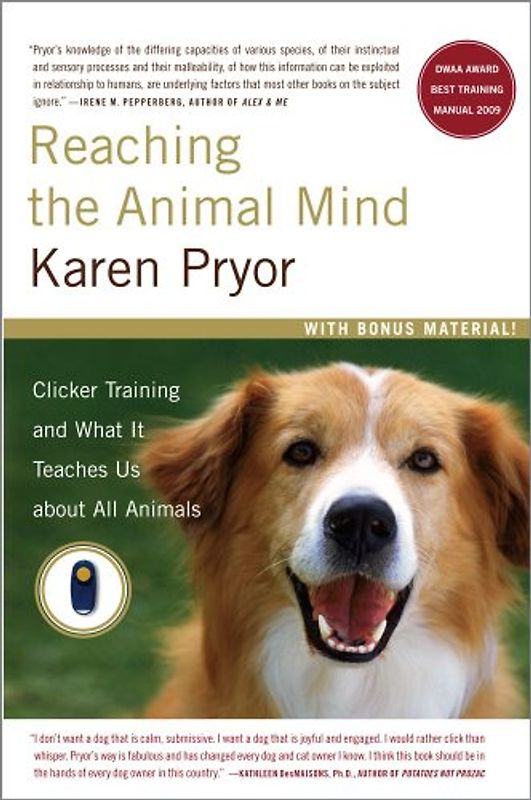 Reaching the Animal Mind: Clicker Training and What It Teaches Us About All Animals - Karen Pryor