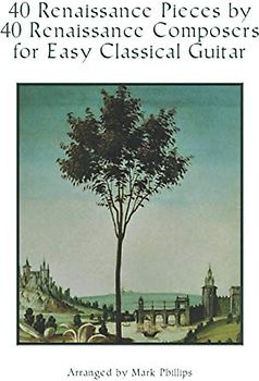 40 Renaissance Pieces by 40 Renaissance Composers for Easy Classical Guitar