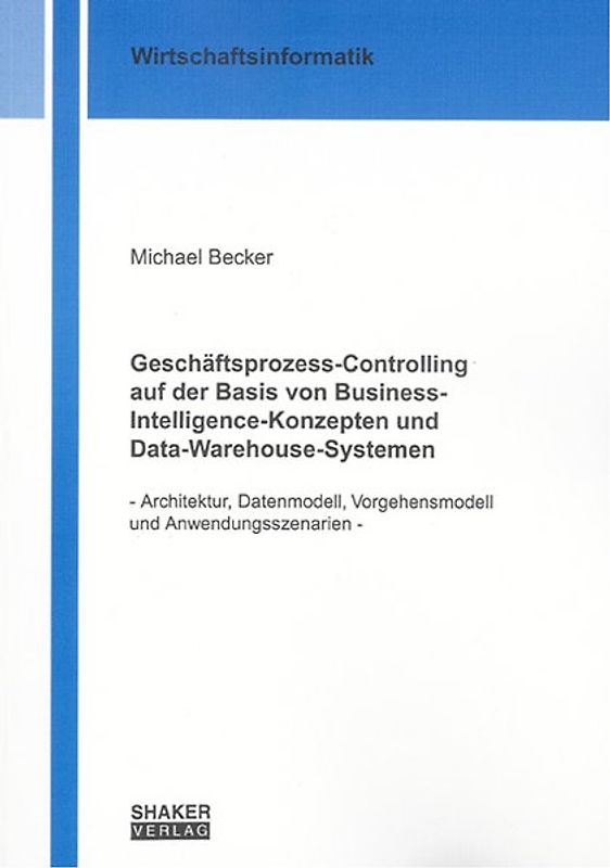 Geschäftsprozess-Controlling auf der Basis von Business-Intelligence-Konzepten und Data-Warehouse-Systemen