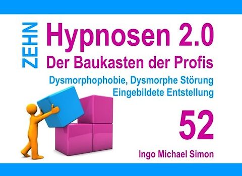 Zehn Hypnosen 2.0 - Band 52: Dysmorphophobie, Dysmorphe Störung, Eingebildete Entstellung