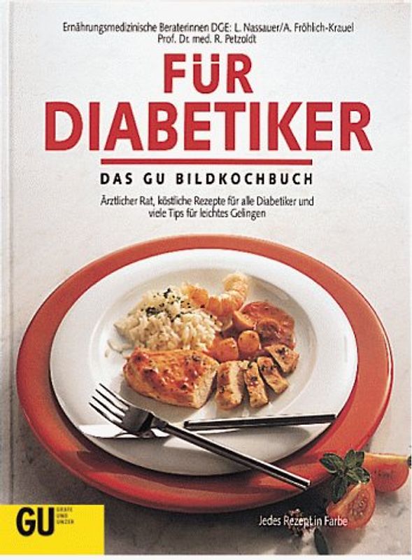 Für Diabetiker - Das GU Bildkochbuch. Ärztlicher Rat, köstliche Rezepte für alle Diabetiker und viele Tips für leichtes Gelingen